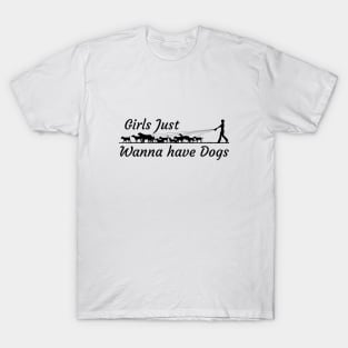 Girls Just Wanna Have Dogs T-Shirt